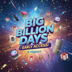 Flipkart Big Billion Days 2025:Early Access!